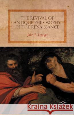 The Revival of Antique Philosophy in the Renaissance John L. Lepage J. Lepage 9781349448326 Palgrave MacMillan