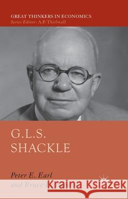 G.L.S. Shackle P. Earl Bruce Littleboy  9781349448364 Palgrave Macmillan