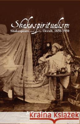 Shakespiritualism: Shakespeare and the Occult, 1850-1950 Kahan, J. 9781349448531 Palgrave MacMillan