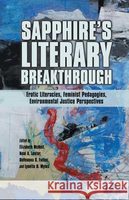 Sapphire's Literary Breakthrough: Erotic Literacies, Feminist Pedagogies, Environmental Justice Perspectives McNeil, E. 9781349448555 Palgrave MacMillan