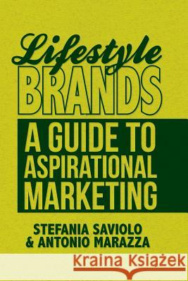 Lifestyle Brands: A Guide to Aspirational Marketing Saviolo, S. 9781349449071 Palgrave Macmillan