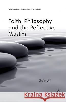 Faith, Philosophy and the Reflective Muslim Z Ali   9781349449316 Palgrave Macmillan
