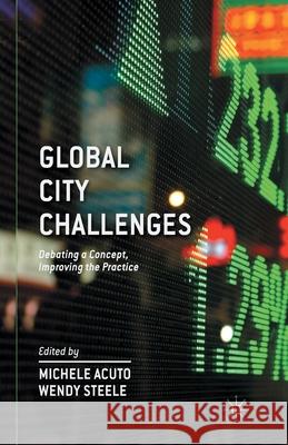 Global City Challenges: Debating a Concept, Improving the Practice Acuto, M. 9781349449439 Palgrave Macmillan