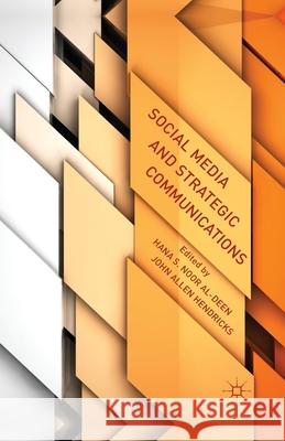 Social Media and Strategic Communications Hana S. Noor Al-Deen J Hendricks  9781349449477 Palgrave Macmillan