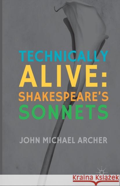 Technically Alive: Shakespeare's Sonnets Archer, J. 9781349449569 Palgrave MacMillan