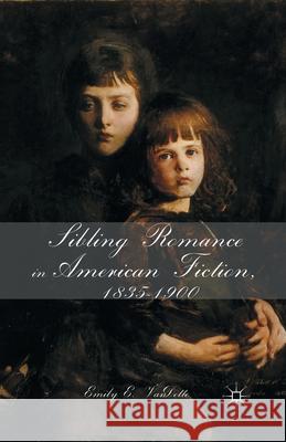 Sibling Romance in American Fiction, 1835-1900 Emily E. Vandette E. Vandette 9781349449583