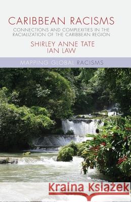 Caribbean Racisms: Connections and Complexities in the Racialization of the Caribbean Region Law, I. 9781349449620 Palgrave Macmillan