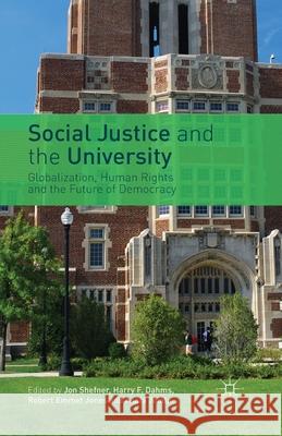 Social Justice and the University: Globalization, Human Rights and the Future of Democracy Shefner, J. 9781349450138 Palgrave Macmillan