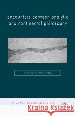 Encounters Between Analytic and Continental Philosophy Vrahimis, A. 9781349450459 Palgrave Macmillan