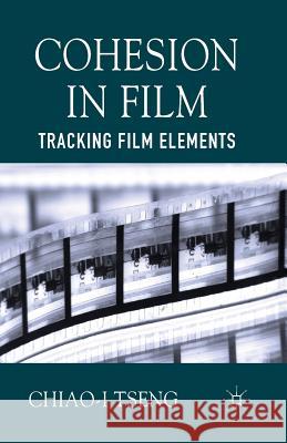 Cohesion in Film: Tracking Film Elements Tseng, C. 9781349450503