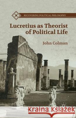 Lucretius as Theorist of Political Life John Colman J. Colman 9781349450862 Palgrave MacMillan