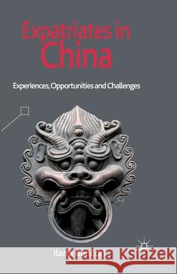 Expatriates in China: Experiences, Opportunities and Challenges Boncori, I. 9781349451173 Palgrave Macmillan