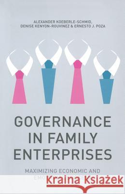 Governance in Family Enterprises: Maximising Economic and Emotional Success Koeberle-Schmid, A. 9781349451395 Palgrave Macmillan