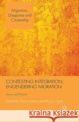 Contesting Integration, Engendering Migration: Theory and Practice Anthias, F. 9781349451418 Palgrave Macmillan