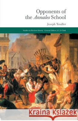 Opponents of the Annales School Joseph Tendler   9781349451715 Palgrave Macmillan