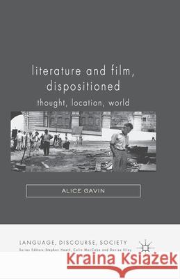 Literature and Film, Dispositioned: Thought, Location, World Gavin, Alice 9781349451852 Palgrave Macmillan
