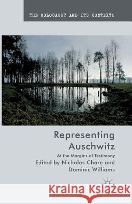 Representing Auschwitz: At the Margins of Testimony Chare, N. 9781349452170 Palgrave Macmillan