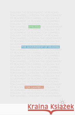 Dyslexia: The Government of Reading Campbell, T. 9781349452217 Palgrave MacMillan