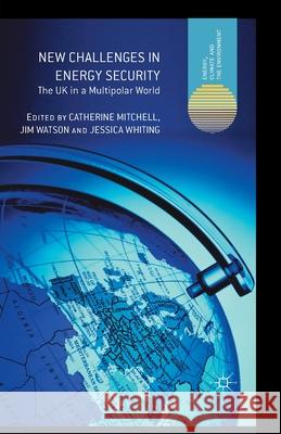 New Challenges in Energy Security: The UK in a Multipolar World Mitchell, C. 9781349452484 Palgrave Macmillan