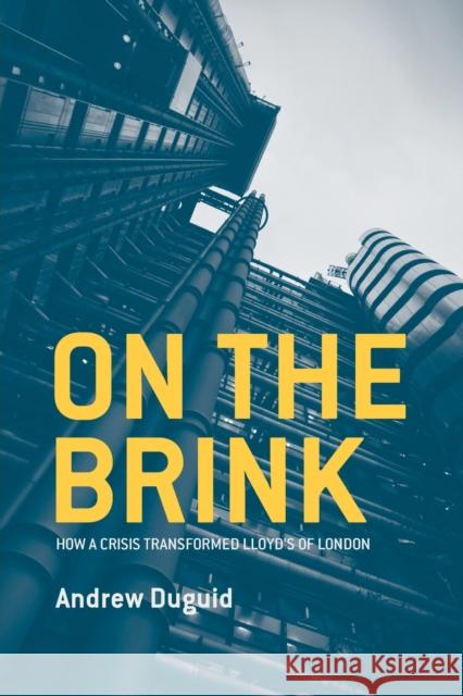 On the Brink: How a Crisis Transformed Lloyd's of London Duguid, Andrew 9781349452668