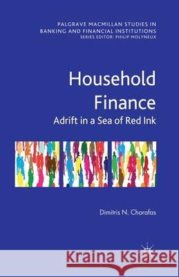 Household Finance: Adrift in a Sea of Red Ink Chorafas, D. 9781349452767 Palgrave Macmillan