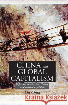 China and Global Capitalism: Reflections on Marxism, History, and Contemporary Politics Chun, L. 9781349453450