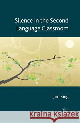 Silence in the Second Language Classroom J. King   9781349453573 Palgrave Macmillan