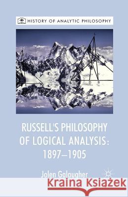 Russell's Philosophy of Logical Analysis, 1897-1905 J. Galaugher   9781349453733 Palgrave Macmillan