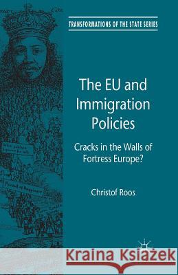 The EU and Immigration Policies: Cracks in the Walls of Fortress Europe? Roos, C. 9781349453887 Palgrave Macmillan