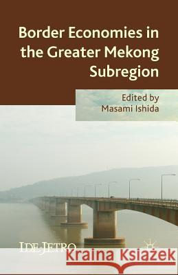 Border Economies in the Greater Mekong Sub-Region Ishida, M. 9781349453986 Palgrave Macmillan