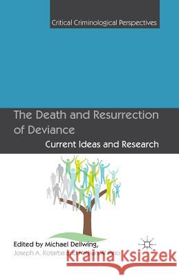 The Death and Resurrection of Deviance: Current Ideas and Research Dellwing, M. 9781349454327 Palgrave Macmillan