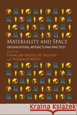 Materiality and Space: Organizations, Artefacts and Practices Mitev, Nathalie 9781349454389 Palgrave Macmillan