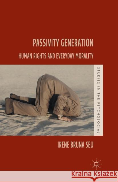 Passivity Generation: Human Rights and Everyday Morality Seu, Irene Bruna 9781349454679 Palgrave Macmillan