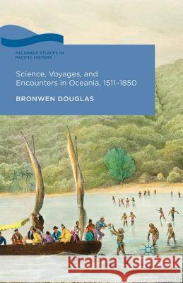Science, Voyages, and Encounters in Oceania, 1511-1850 B Douglas   9781349454969 Palgrave Macmillan