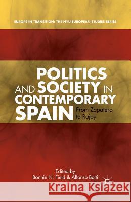 Politics and Society in Contemporary Spain: From Zapatero to Rajoy Field, B. 9781349455157 Palgrave MacMillan