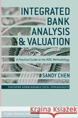 Integrated Bank Analysis and Valuation: A Practical Guide to the ROIC Methodology Chen, S. 9781349455546 Palgrave Macmillan