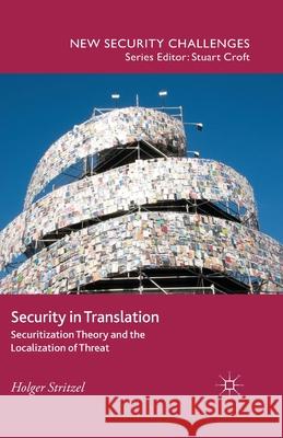 Security in Translation: Securitization Theory and the Localization of Threat Stritzel, H. 9781349455584 Palgrave Macmillan