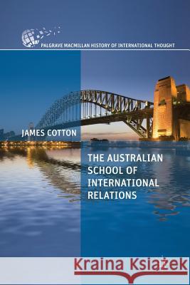 The Australian School of International Relations James Cotton J. Cotton 9781349455805