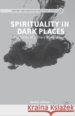 Spirituality in Dark Places: The Ethics of Solitary Confinement Jeffreys, D. 9781349456086 Palgrave MacMillan