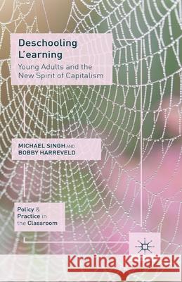 Deschooling l'Earning: Young Adults and the New Spirit of Capitalism Singh, M. 9781349456628 Palgrave Macmillan