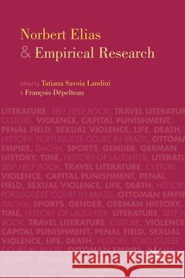 Norbert Elias and Empirical Research Francois Depelteau Tatiana Savoia Landini T. Landini 9781349457182 Palgrave MacMillan