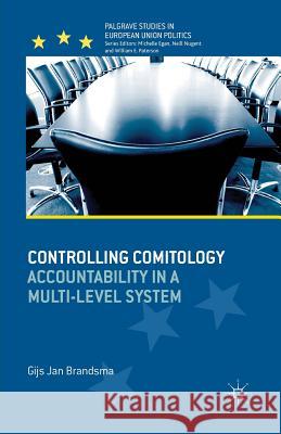 Controlling Comitology: Accountability in a Multi-Level System Brandsma, G. 9781349457403 Palgrave Macmillan