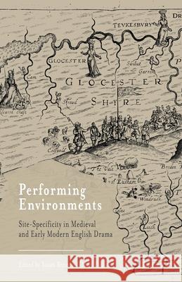 Performing Environments: Site-Specificity in Medieval and Early Modern English Drama Bennett, S. 9781349457656 Palgrave Macmillan