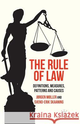 The Rule of Law: Definitions, Measures, Patterns and Causes Møller, J. 9781349457731 Palgrave Macmillan