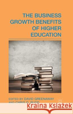 The Business Growth Benefits of Higher Education D. Greenaway C. Rudd  9781349457809 Palgrave Macmillan