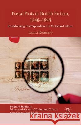 Postal Plots in British Fiction, 1840-1898: Readdressing Correspondence in Victorian Culture Rotunno, L. 9781349458806 Palgrave Macmillan