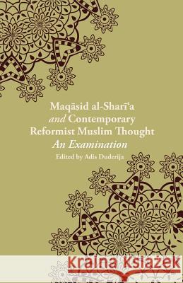 Maqasid Al-Shari'a and Contemporary Reformist Muslim Thought: An Examination Duderija, A. 9781349458844 Palgrave MacMillan