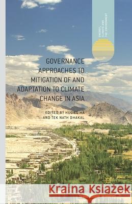 Governance Approaches to Mitigation of and Adaptation to Climate Change in Asia HA H. T. Dhakal  9781349459254 Palgrave Macmillan