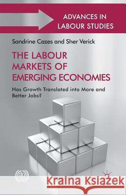 The Labour Markets of Emerging Economies: Has Growth Translated Into More and Better Jobs? Cazes, Sandrine 9781349459339 Palgrave Macmillan