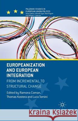 Europeanization and European Integration: From Incremental to Structural Change Coman, R. 9781349459391 Palgrave Macmillan